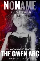 NoName: FA ( Fate’s Answer) My Mafia Lover’s Tragedy " The Gwen Arc" [ FR ] / [EN] cover